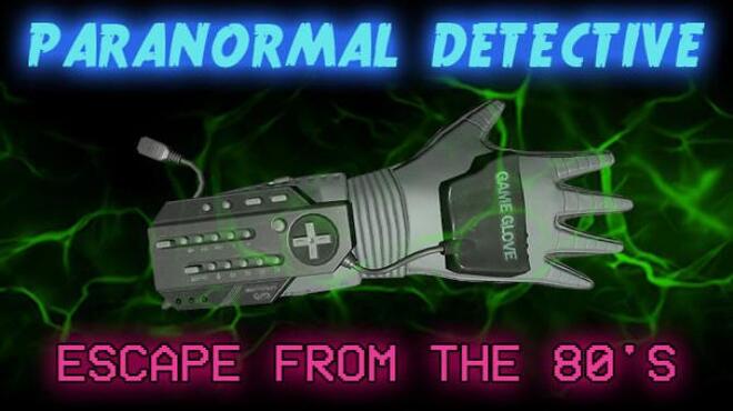 تحميل لعبة Paranormal Detective: Escape from the 80’s مجانا