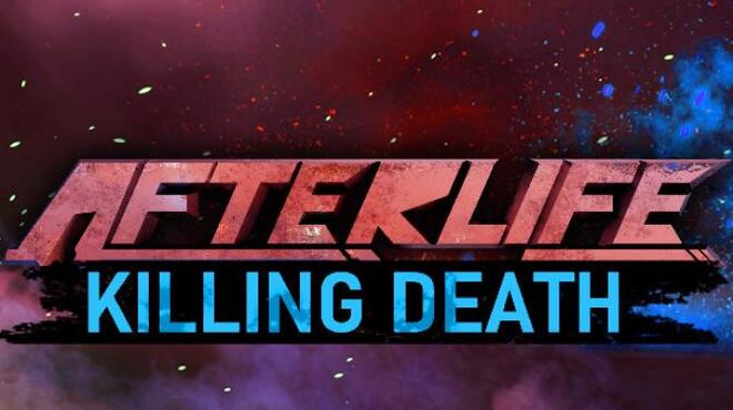 تحميل لعبة AFTERLIFE: KILLING DEATH مجانا