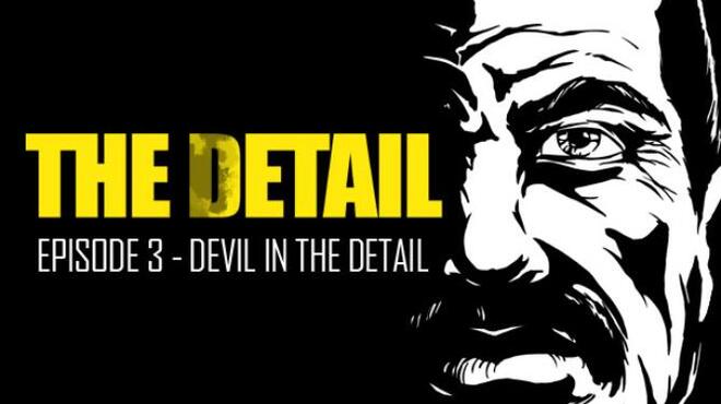 تحميل لعبة The Detail Episode 3 – Devil in The Detail مجانا