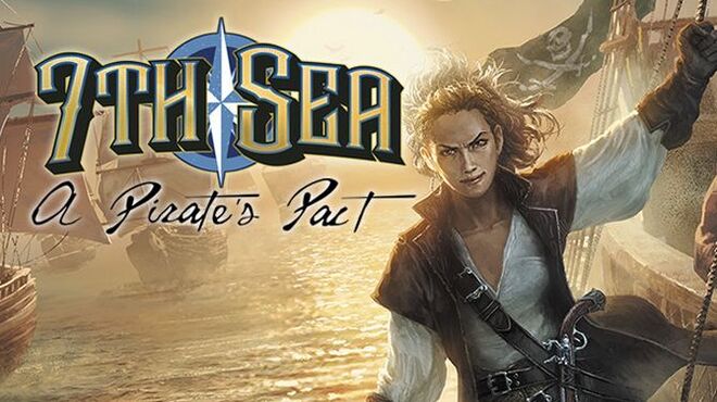تحميل لعبة 7th Sea: A Pirate’s Pact مجانا