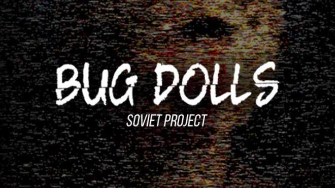 تحميل لعبة Bug Dolls: Soviet Project مجانا