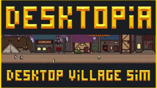 تحميل لعبة Desktopia: A Desktop Village Simulator (v12.08.2022) مجانا