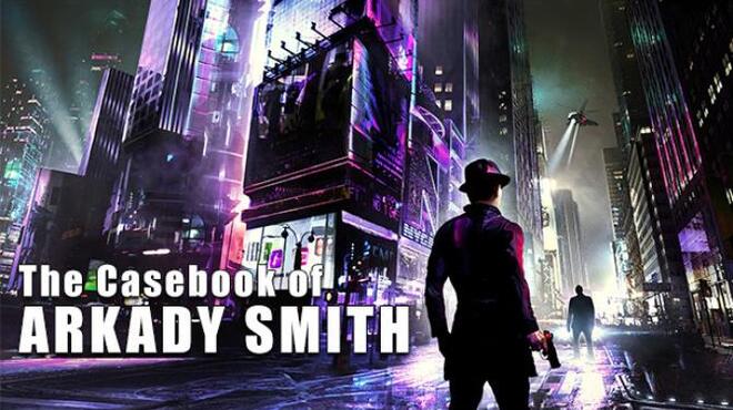 تحميل لعبة The Casebook of Arkady Smith مجانا