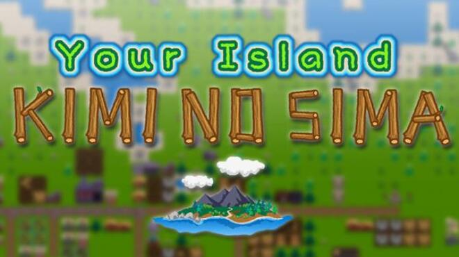 تحميل لعبة Your Island -KIMI NO SIMA- (v20.01.2022) مجانا
