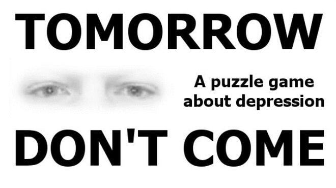 تحميل لعبة TOMORROW DON’T COME – Puzzling Depression مجانا