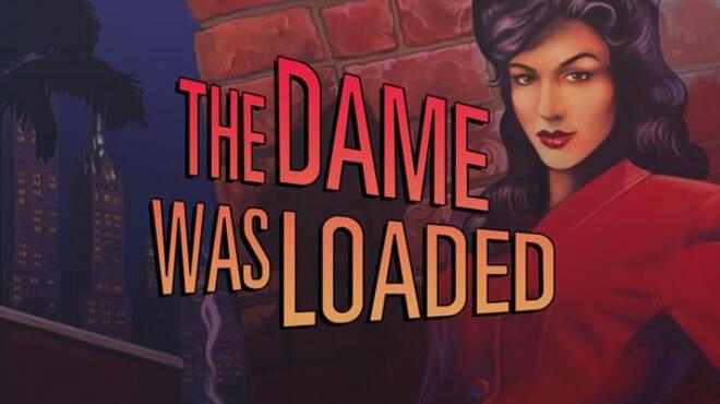 تحميل لعبة The Dame Was Loaded مجانا