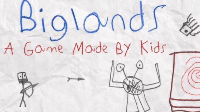 تحميل لعبة Biglands: A Game Made By Kids مجانا