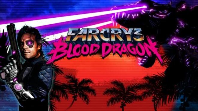 تحميل لعبة Far Cry 3 – Blood Dragon مجانا