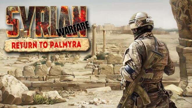 تحميل لعبة Syrian Warfare: Return to Palmyra مجانا