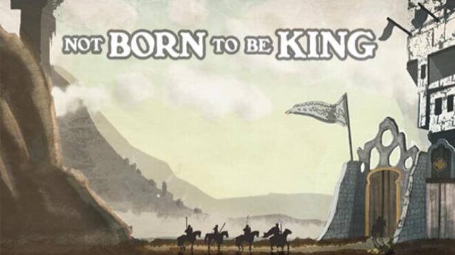 تحميل لعبة Not born to be King مجانا