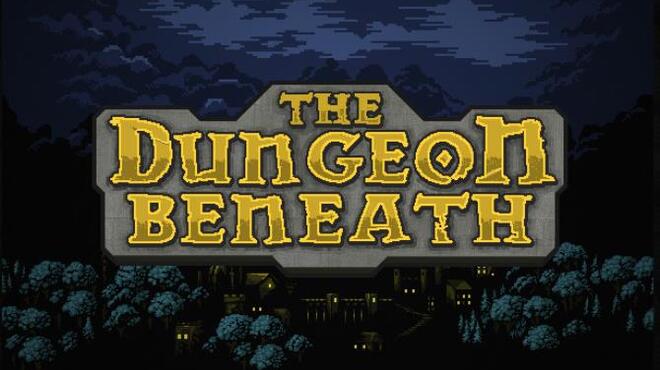 تحميل لعبة The Dungeon Beneath (v1.3.3.6) مجانا