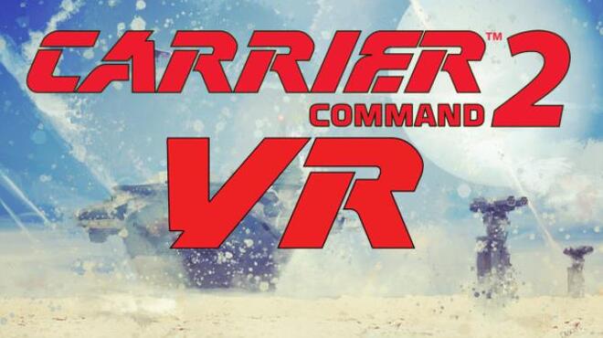 تحميل لعبة Carrier Command 2 VR (v25.05.2022) مجانا