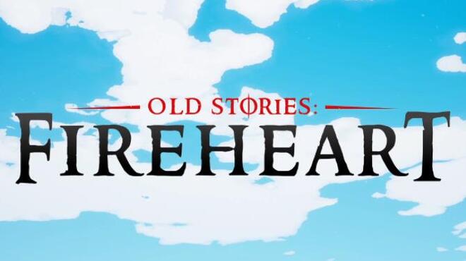 تحميل لعبة Old Stories: Fireheart مجانا