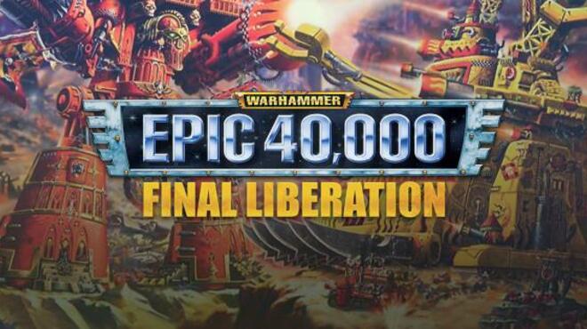 تحميل لعبة Final Liberation: Warhammer Epic 40,000 مجانا
