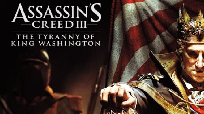 تحميل لعبة Assassin’s Creed 3 Tyranny Of King Washington مجانا