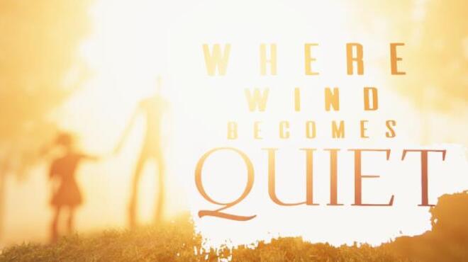 تحميل لعبة Where Wind Becomes Quiet مجانا