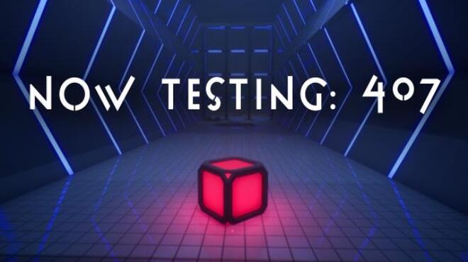 تحميل لعبة Now Testing: 407 مجانا