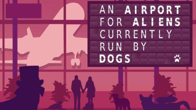 تحميل لعبة An Airport for Aliens Currently Run by Dogs مجانا