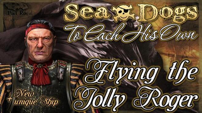 تحميل لعبة Sea Dogs: To Each His Own – Flying the Jolly Roger مجانا