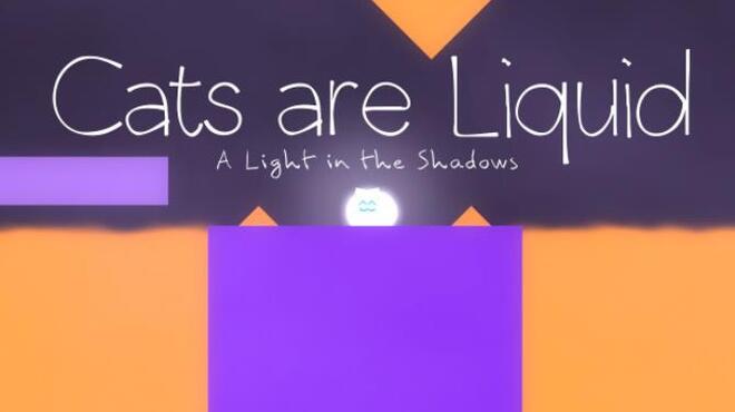 تحميل لعبة Cats are Liquid – A Light in the Shadows مجانا