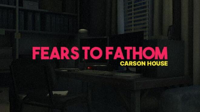 تحميل لعبة Fears to Fathom – Carson House (v20230110) مجانا