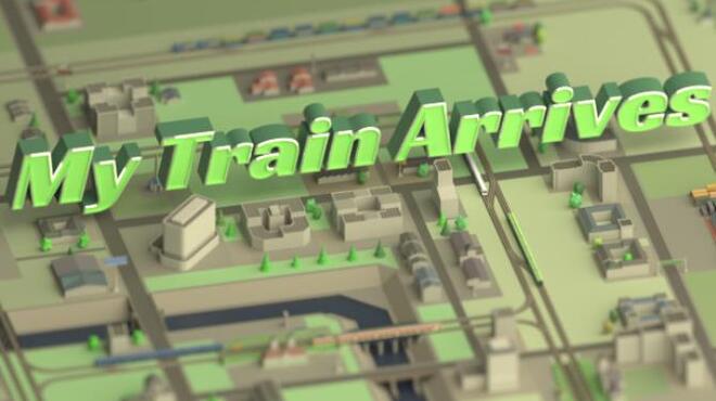 تحميل لعبة My Train Arrives (v30.11.2020 & ALL DLC) مجانا