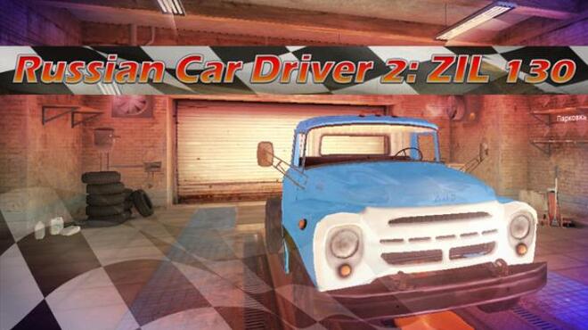 تحميل لعبة Russian Car Driver 2: ZIL 130 مجانا