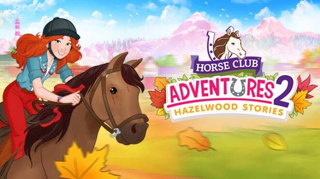 تحميل لعبة Horse Club Adventures 2: Hazelwood Stories مجانا