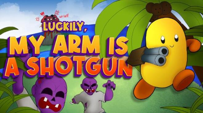 تحميل لعبة Luckily, My Arm Is A Shotgun مجانا