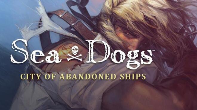 تحميل لعبة Sea Dogs: City of Abandoned Ships مجانا