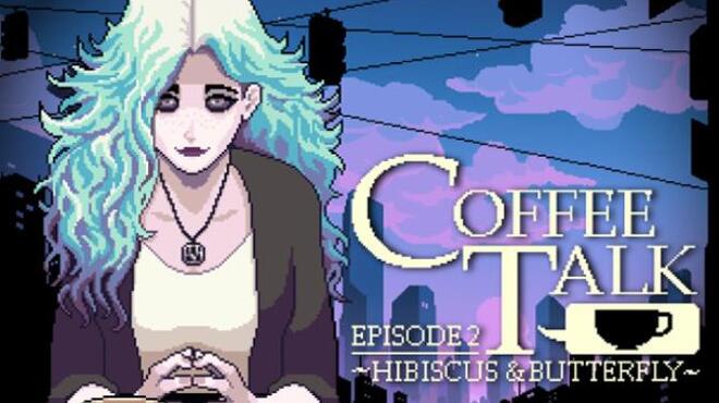 تحميل لعبة Coffee Talk Episode 2: Hibiscus & Butterfly مجانا