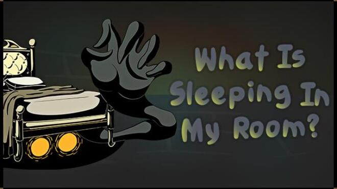 تحميل لعبة What Is Sleeping In My Room? مجانا