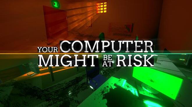تحميل لعبة Your Computer Might Be At Risk مجانا