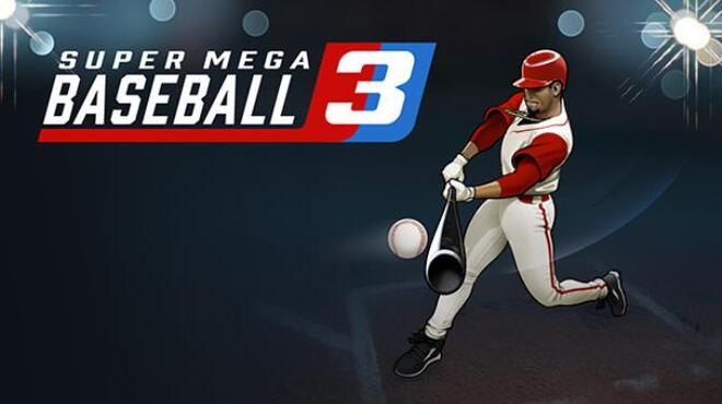 تحميل لعبة Super Mega Baseball 3 (v1.0.51768.0) مجانا