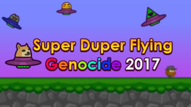 تحميل لعبة Super Duper Flying Genocide 2017 مجانا
