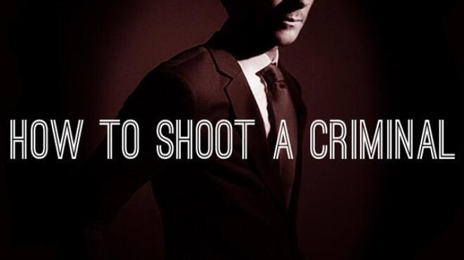 تحميل لعبة How to shoot a criminal مجانا