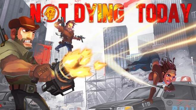 تحميل لعبة Not Dying Today (v1.01) مجانا